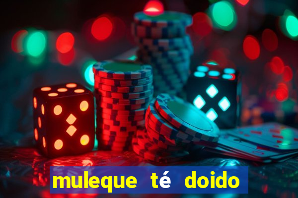 muleque té doido 4 assistir online grátis